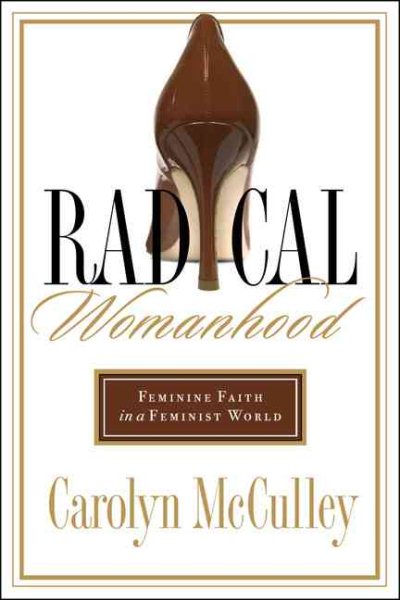 Radical Womanhood: Feminine Faith in a Feminist World cover
