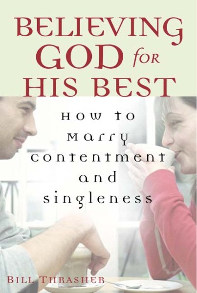 Believing God for His Best: How to Marry Contentment and Singleness cover