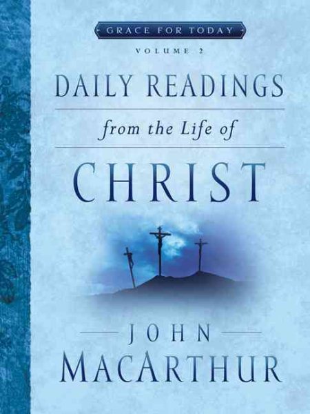 Daily Readings From the Life of Christ, Volume 2 (Grace For Today) cover