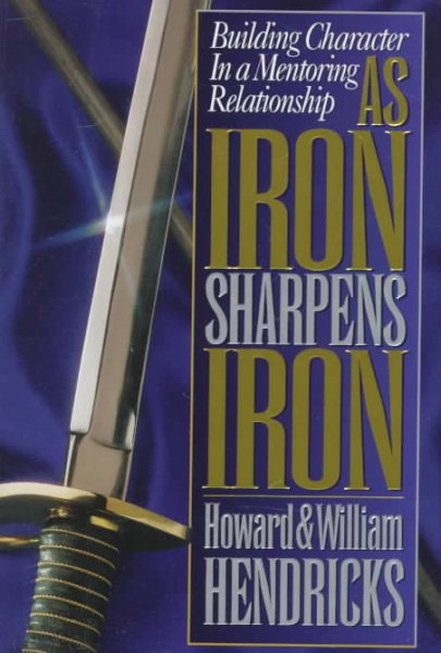 As Iron Sharpens Iron: Building Character in a Mentoring Relationship
