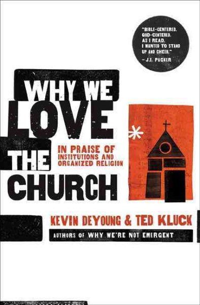 Why We Love the Church: In Praise of Institutions and Organized Religion cover