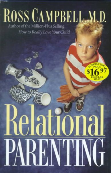 Relational Parenting: Going Beyond Your Child's Behavior to Meet Their Deepest Needs cover