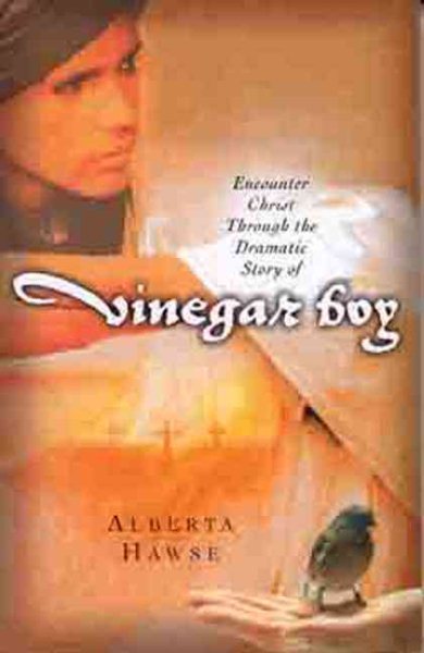 Vinegar Boy: Encounter Christ Through the Dramatic Story of Vinegar Boy cover