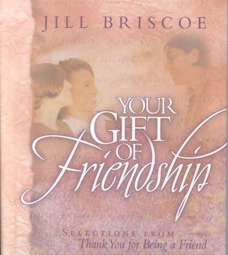 Your Gift of Friendship: Selections from Thank You for Being a Friend cover