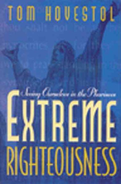 Extreme Righteousness: Seeing Ourselves in the Pharisees cover