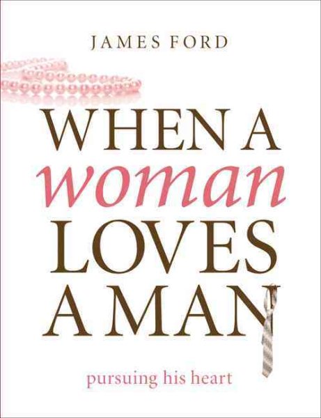 When a Woman Loves a Man: Pursuing His Heart cover