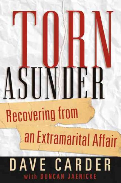 Torn Asunder: Recovering From an Extramarital Affair cover