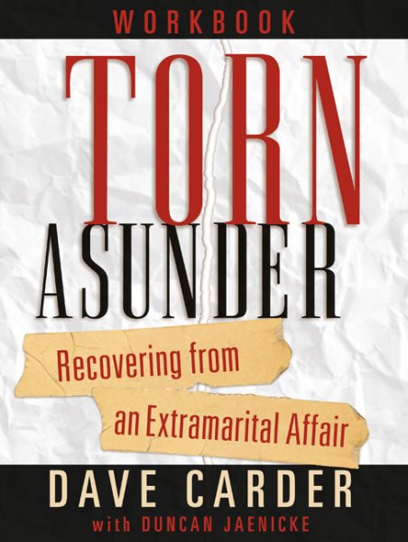 Torn Asunder Workbook: Recovering From an Extramarital Affair cover