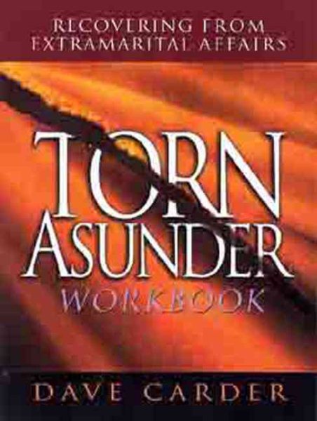 Torn Asunder Workbook: Recovering from Extramarital Affairs cover