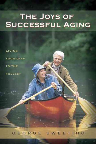The Joys of Successful Aging: Living Your Days to the Fullest cover