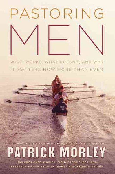 Pastoring Men: What Works, What Doesn't, and Why It Matters Now More Than Ever cover