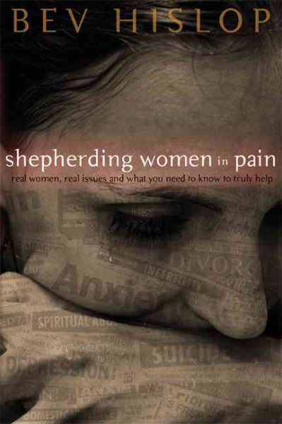 Shepherding Women in Pain: Real Women, Real Issues, and What You Need to Know to Truly Help cover