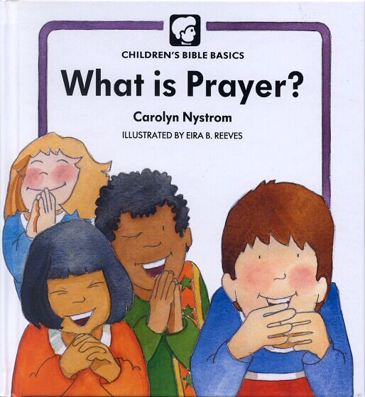 What Is Prayer (Childrens Bible Basics) cover