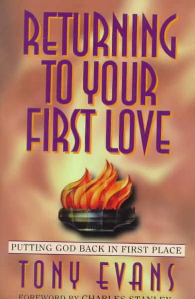 Returning to Your First Love: Putting God Back in First Place cover
