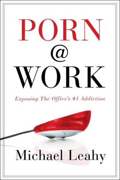 Porn @ Work: Exposing the Office's #1 Addiction cover