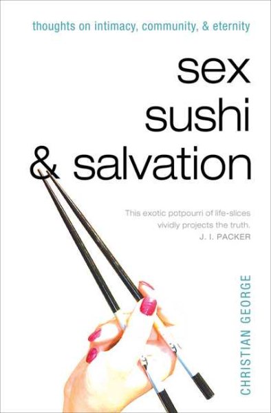 Sex, Sushi, and Salvation: Thoughts on Intimacy, Community, and Eternity cover