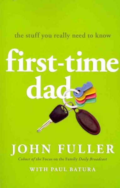 First Time Dad: The Stuff You Really Need to Know cover