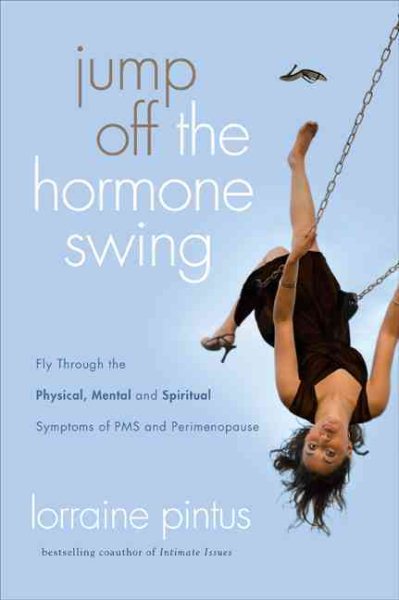 Jump Off the Hormone Swing: Fly Through the Physical, Mental, and Spiritual Symptoms of PMS and Perimenopause cover