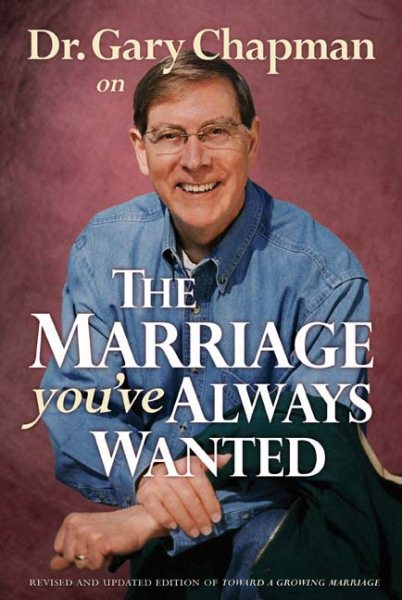 Dr. Gary Chapman on The Marriage You've Always Wanted cover