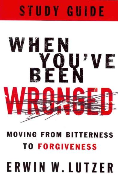 When You've Been Wronged Study Guide: Moving from Bitterness to Forgiveness cover