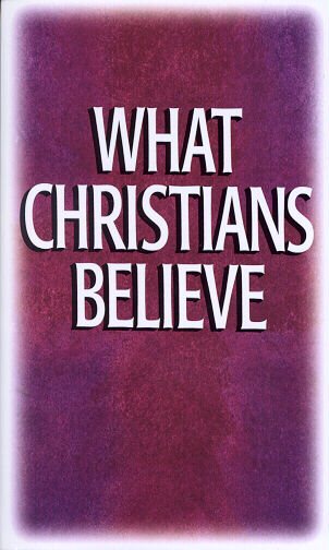 What Christians Believe: Basic Studies in Bible Doctrine and Christian Living cover