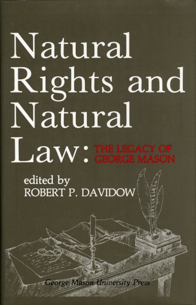 Natural Rights and Natural Law: The Legacy of George Mason, The George Mason Lecture Series (Volume 3) cover
