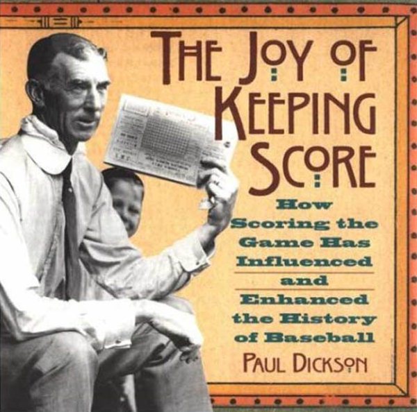 The Joy of Keeping Score: How Scoring the Game Has Influenced and Enhanced the History of Baseball cover