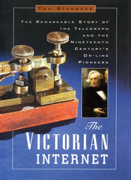 The Victorian Internet: The Remarkable Story of the Telegraph and the Nineteenth Century's On-Line Pioneers cover