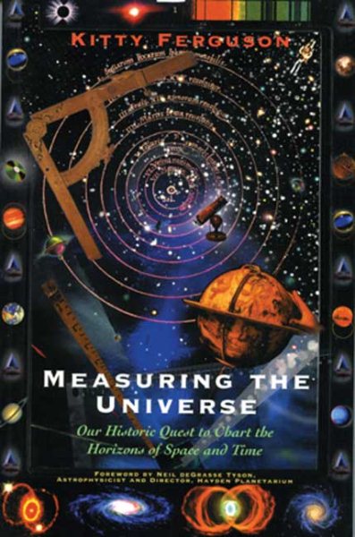 Measuring the Universe: Our Historic Quest to Chart the horizons of Space and Time cover