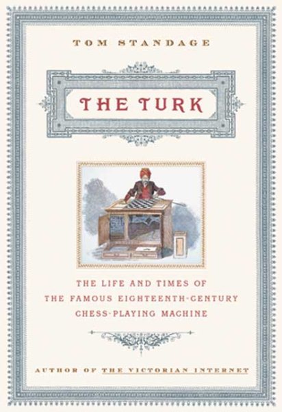 The Turk: The Life and Times of the Famous Eighteenth-Century Chess-Playing Machine cover
