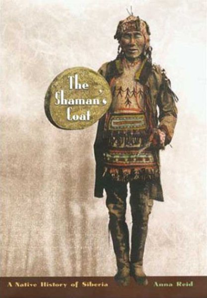 The Shaman's Coat: A Native History of Siberia cover