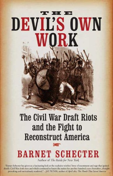 The Devil's Own Work: The Civil War Draft Riots and the Fight to Reconstruct America cover