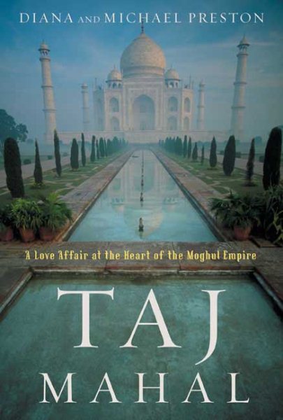 Taj Mahal: Passion and Genius at the Heart of the Moghul Empire cover