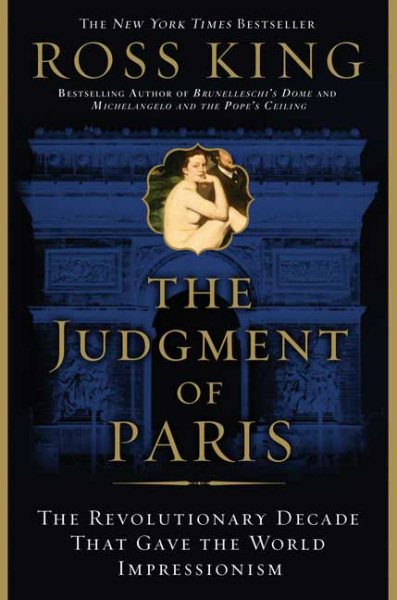 The Judgment of Paris: The Revolutionary Decade That Gave the World Impressionism cover