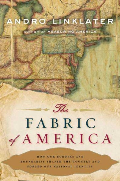 The Fabric of America: How Our Borders and Boundaries Shaped the Country and Forged Our National Identity cover