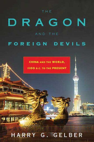 The Dragon and the Foreign Devils: China and the World, 1100 B.C. to the Present cover