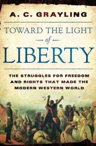 Toward the Light of Liberty: The Struggles for Freedom and Rights That Made the Modern Western World cover