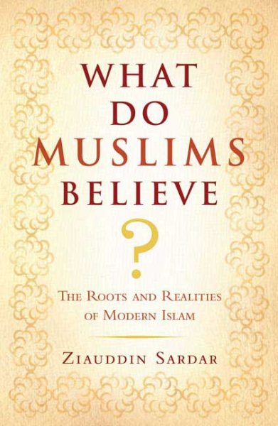 What Do Muslims Believe?: The Roots and Realities of Modern Islam cover