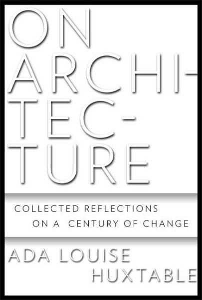 On Architecture: Collected Reflections on a Century of Change cover