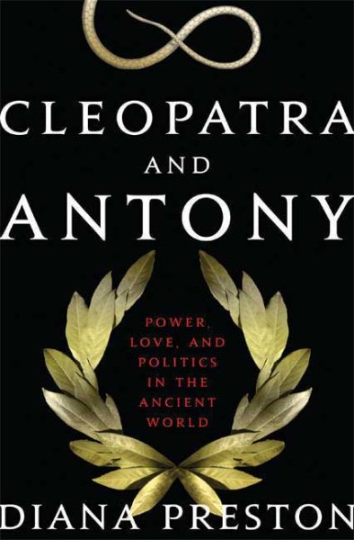 Cleopatra and Antony: Power, Love, and Politics in the Ancient World cover