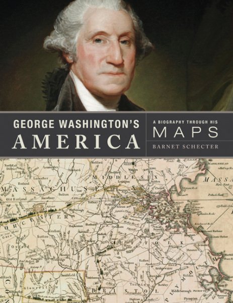 George Washington's America: A Biography Through His Maps cover