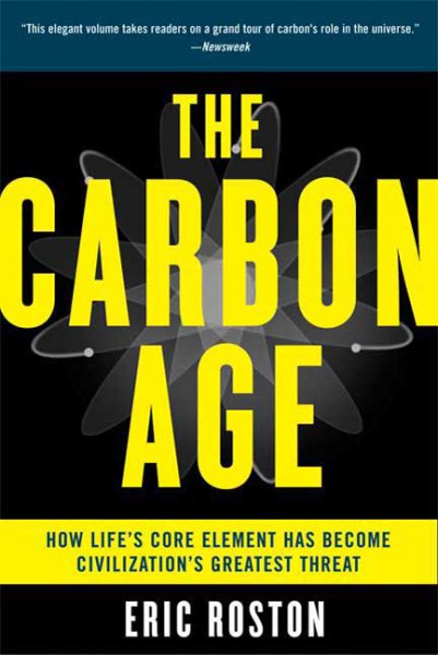 The Carbon Age: How Life's Core Element Has Become Civilization's Greatest Threat cover
