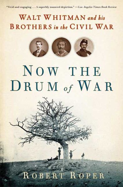 Now the Drum of War: Walt Whitman and His Brothers in the Civil War cover