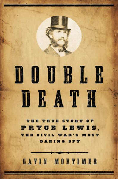 Double Death: The True Story of Pryce Lewis, the Civil War's Most Daring Spy cover