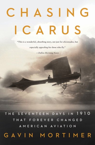 Chasing Icarus: The Seventeen Days in 1910 That Forever Changed American Aviation cover
