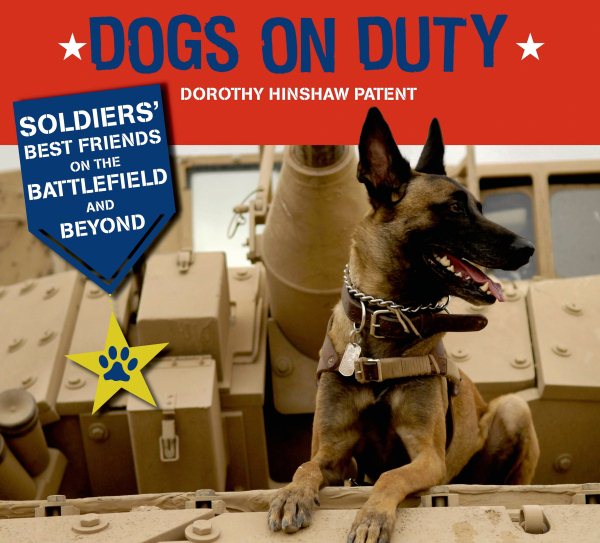 Dogs on Duty: Soldiers' Best Friends on the Battlefield and Beyond cover