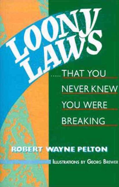 Loony Laws: That You Never Knew You Were Breaking