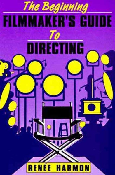 The Beginning Film Maker's Guide to Directing cover