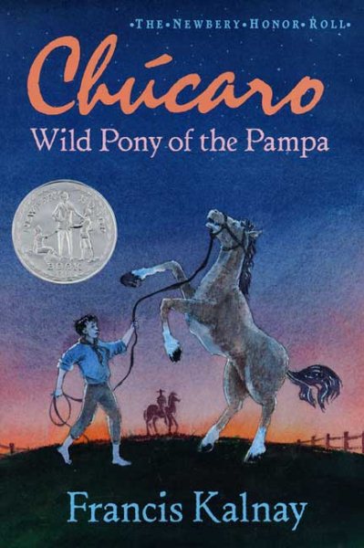 Chucaro: Wild Pony of the Pampa (Newbery Honor Roll)