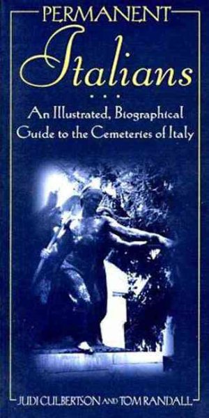 Permanent Italians: An Illustrated, Biographical Guide to the Cemeteries of Italy cover